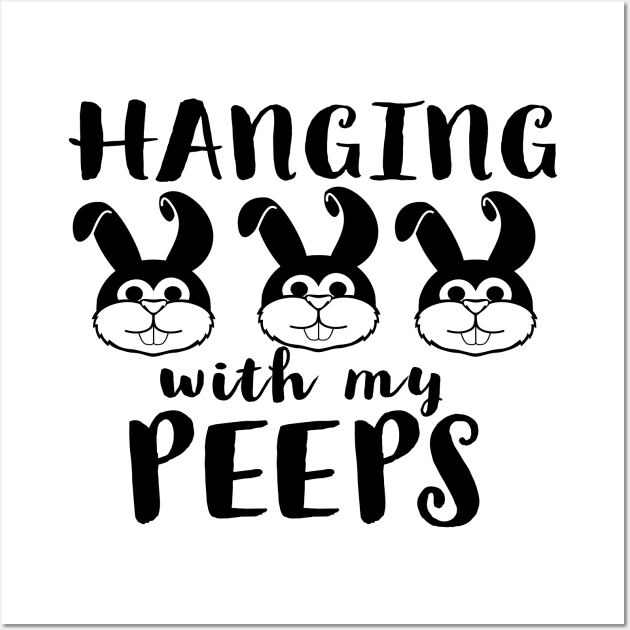 Hanging With My Peeps Cool Inspirational Easter Christian Wall Art by Happy - Design